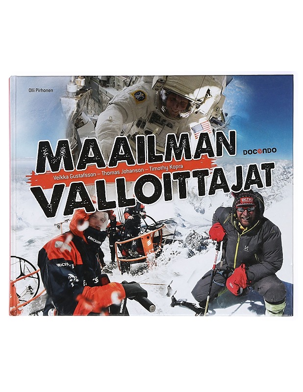 Maailman valloittajat : Veikka Gustafsson, Thomas Johanson, Timothy Kopra - Pirhonen, Olli - Elämäkerrat ja muistelmat - 10105415389 - 0