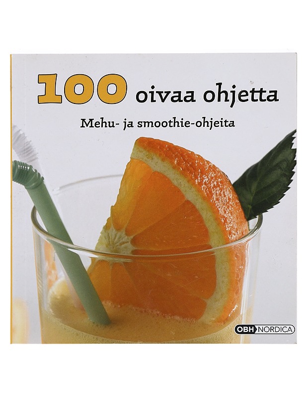 100 oivaa ohjetta : Mehu- ja smoothie-ohjeita - Ruokakirjat - 10105415416 - 0