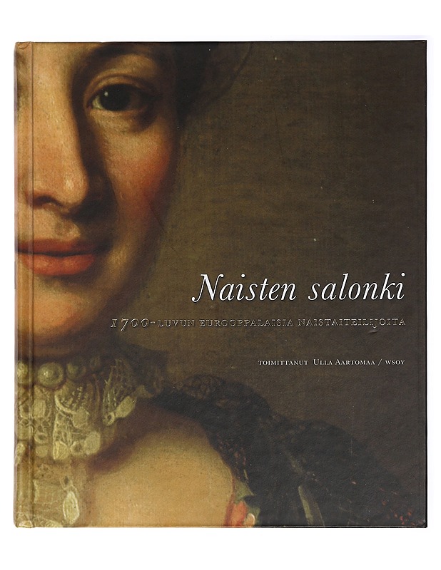 Naisten salonki : 1700-luvun eurooppalaisia naistaiteilijoita - Aartomaa, Ulla - Elämäkerrat ja muistelmat - 10105415423 - 0