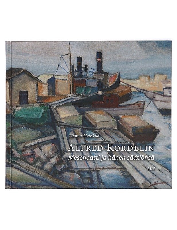 Alfred Kordelin : mesenaatti ja hänen säätiönsä - Heikkilä, Hannu - Elämäkerrat ja muistelmat - 10105415446 - 0