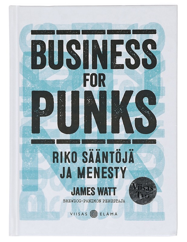 Business for Punks : riko sääntöjä ja menesty - Watt, James - Elämäkerrat ja muistelmat - 10105415494 - 0