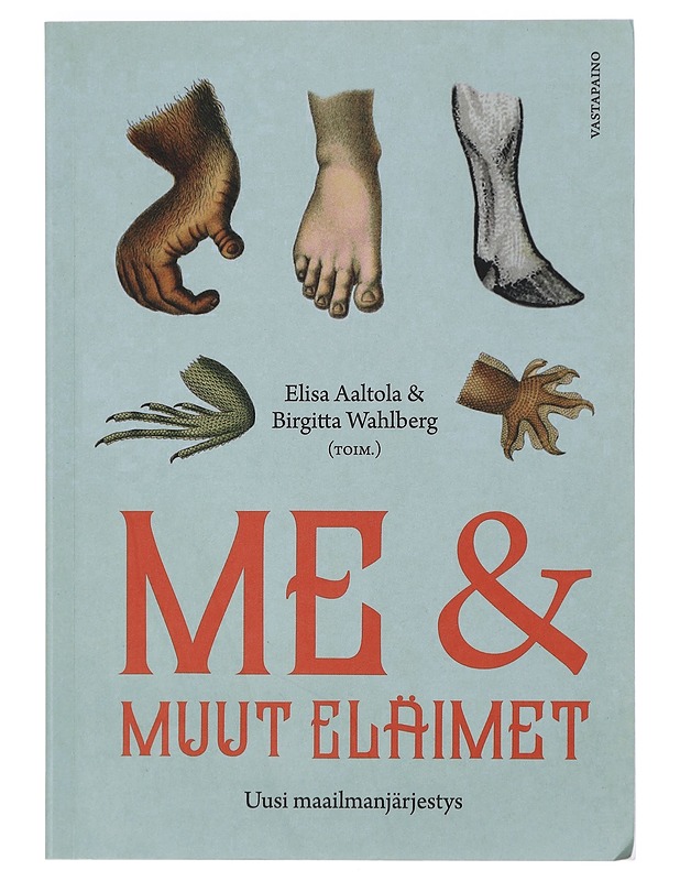 Me & muut eläimet : uusi maailmanjärjestys - Aaltola, Elisa - Tietokirjat ja oppaat - 10105415548 - 0