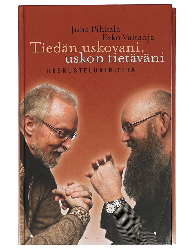 Tiedän uskovani, uskon tietäväni / keskustelukirjeitä - Pihkala, Juha - Elämäkerrat ja muistelmat - 10105415558 - 0