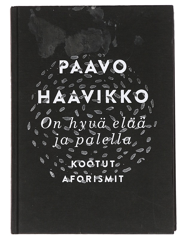 On hyvä elää ja palella : kootut aforismit - Paavo Haavikko - Tietokirjat ja oppaat - 10105415569 - 0