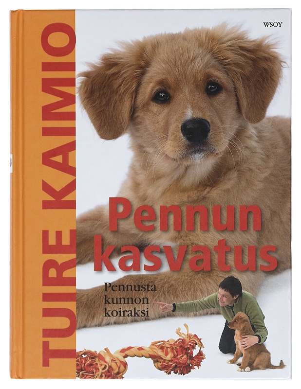 Pennun kasvatus : pennusta kunnon koiraksi - Kaimio, Tuire - Tietokirjat ja oppaat - 10105415572 - 0