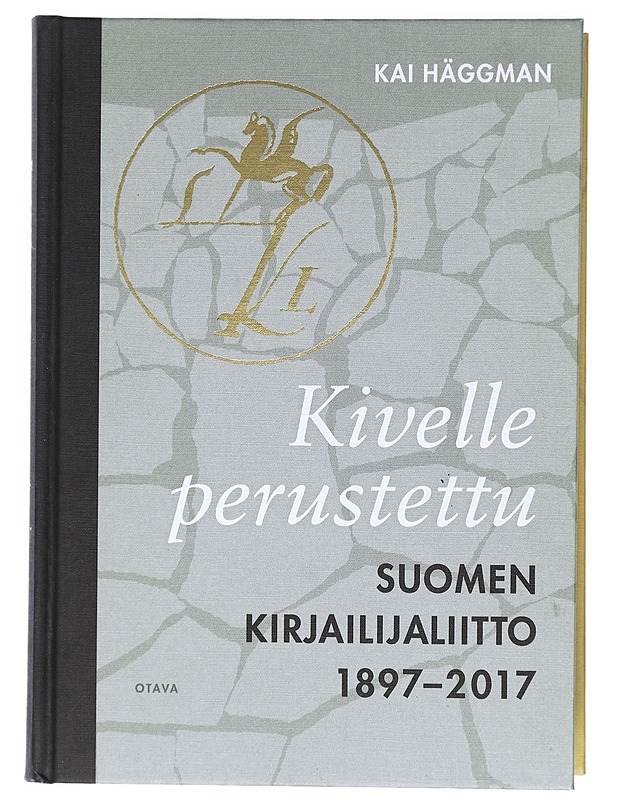 Kivelle perustettu : Suomen Kirjailijaliitto 1897-2017 - Häggman, Kai - Historiakirjat - 10105415576 - 0