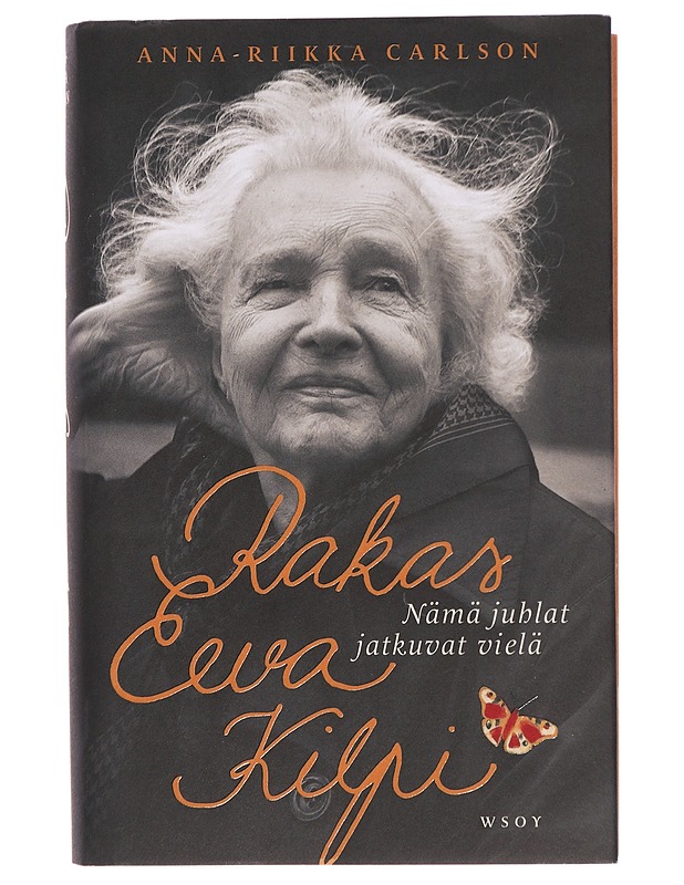 Rakas Eeva Kilpi : nämä juhlat jatkuvat vielä - Anna-Riikka Carlson - Elämäkerrat ja muistelmat - 10105415592 - 0