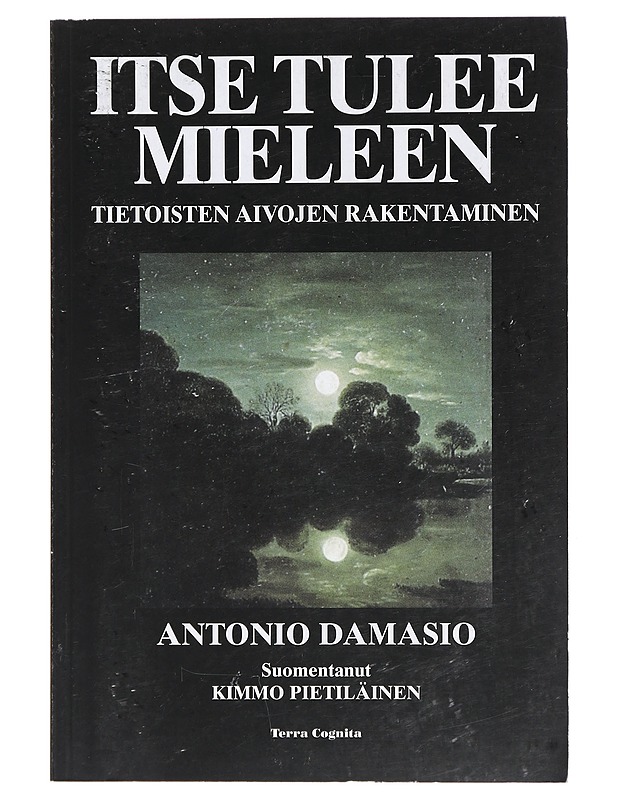 Itse tulee mieleen : tietoisten aivojen rakentaminen - Damasio, Antonio - Tietokirjat ja oppaat - 10105415594 - 0