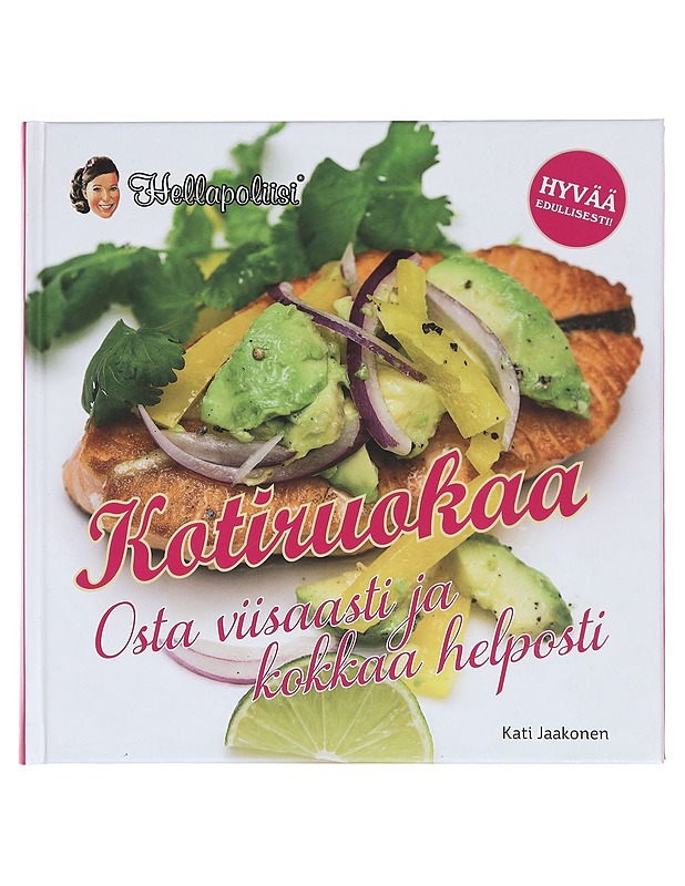 Kotiruokaa : osta viisaasti ja kokkaa helposti - Jaakonen, Kati - Ruokakirjat - 10105415604 - 0