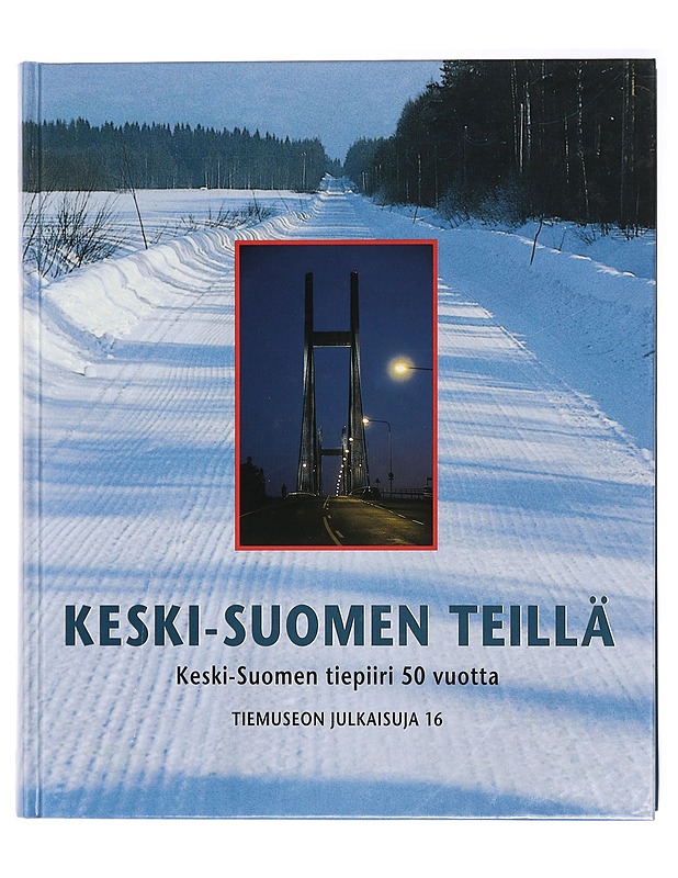 Keski-Suomen teillä Keski-Suomen tiepiiri 50 vuotta - Laitinen, Erkki - Tietokirjat - 10105415651 - 0