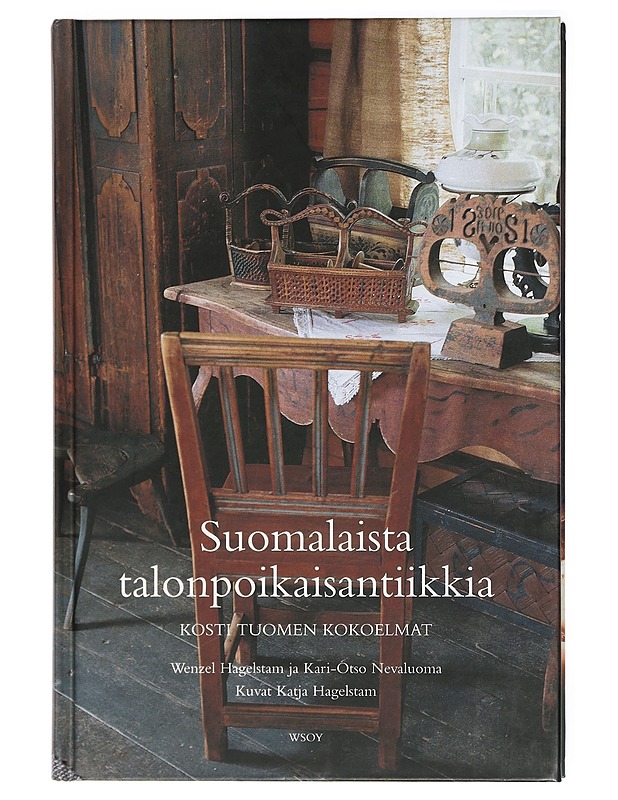 Suomalaista talonpoikaisantiikkia : Kosti Tuomen kokoelmat - Hagelstam, Wenzel - Historiakirjat - 10105415685 - 0
