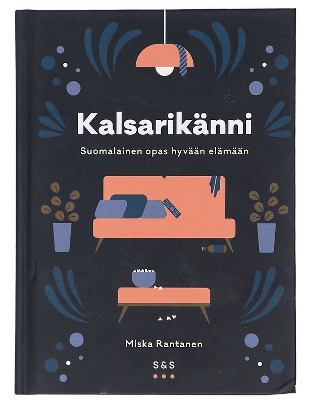 Kalsarikänni : suomalainen opas hyvään elämään - Rantanen, Miska - Tietokirjat ja oppaat - 10105415724 - 0