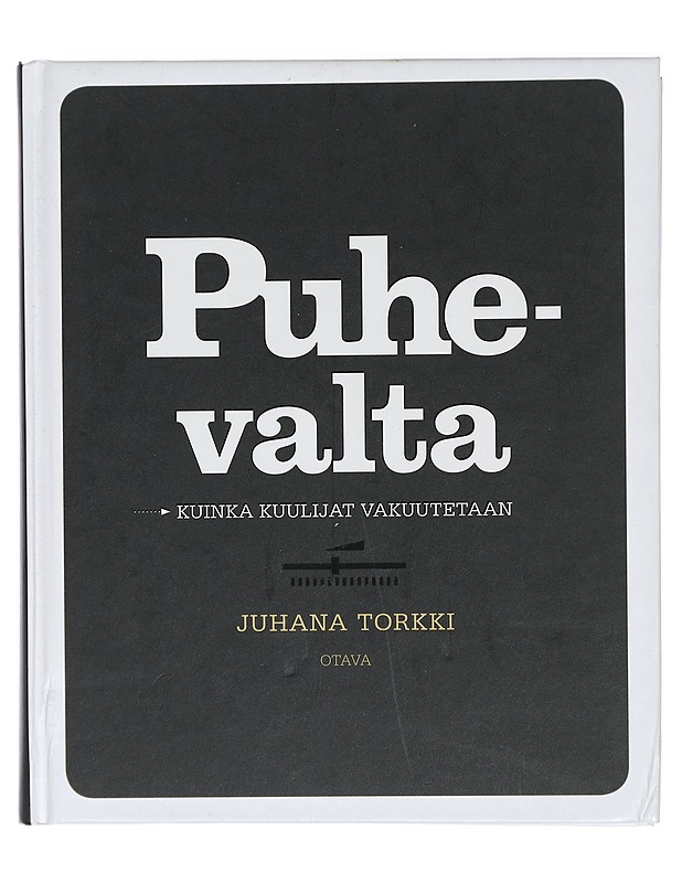 Puhevalta : kuinka kuulijat vakuutetaan - Juhana Torkki - Tietokirjat ja oppaat - 10105415753 - 0