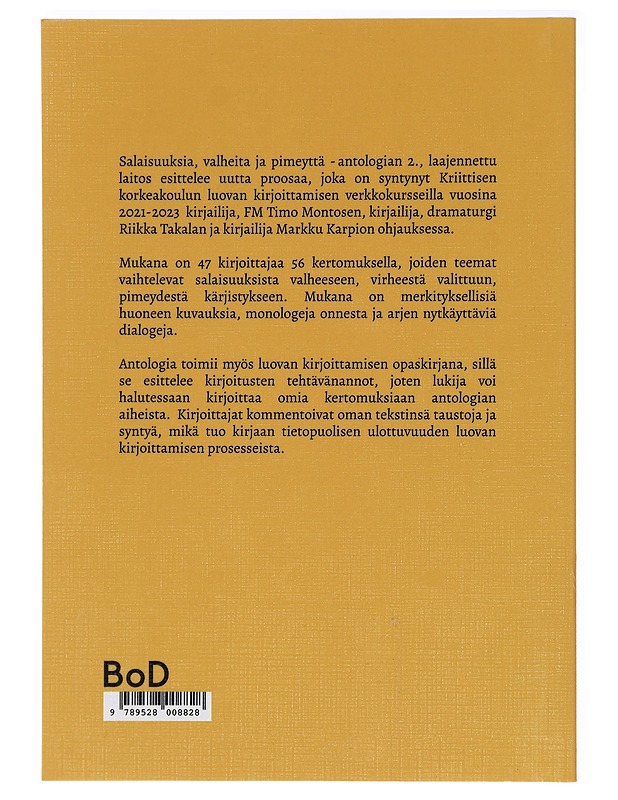 Salaisuuksia, valheita ja pimeyttä : kriittisen korkeakoulun luovan kirjoittamisen verkkokurssien opiskelijoiden antologia - Montonen, Timo - Romaanit ja novellit - 10105415765 - 1