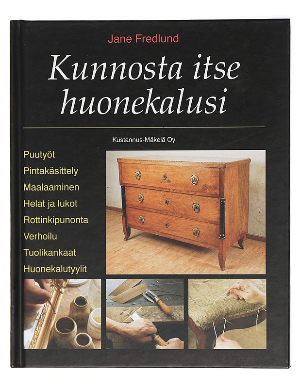 Kunnosta itse huonekalusi - Fredlund, Jane - Tietokirjat ja oppaat - 10105415798 - 0