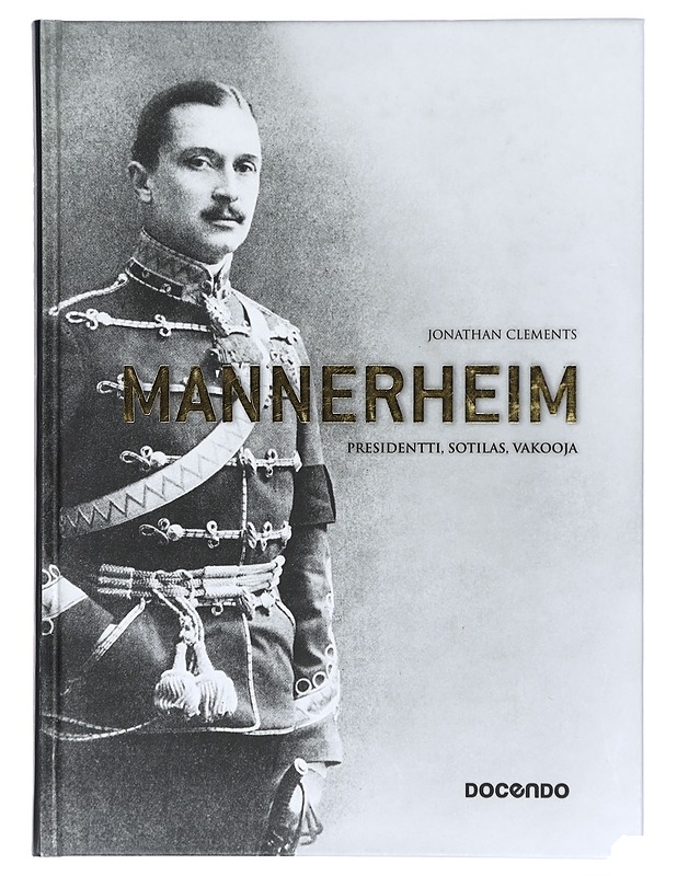 Mannerheim, presidentti, sotilas, vakooja - Jonathan Clements - Elämäkerrat ja muistelmat - 10105415832 - 0