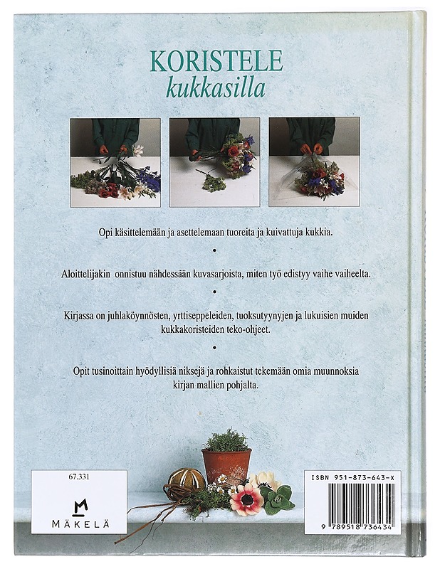 Koristele kukkasilla : tee tuoreista ja kuivatuista kukista kauniita asetelmia ja kestäviä koristeita - Rayworth, Jenny - Tietokirjat ja oppaat - 10105415856 - 1