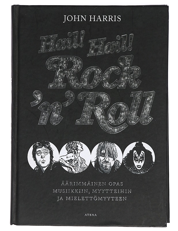 Hail! Hail! Rock'n'roll : äärimmäinen opas musiikkiin, myytteihin ja mielettömyyteen - Harris, John - Historiakirjat - 10105415855 - 0