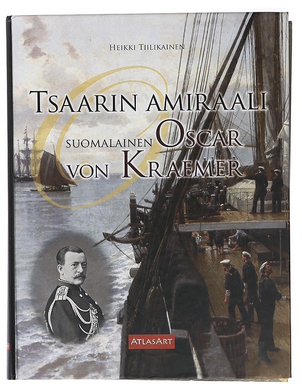 Tsaarin amiraali : suomalainen Oscar von Kraemer - Heikki Tiilikainen - Elämäkerrat ja muistelmat - 10105415882 - 0