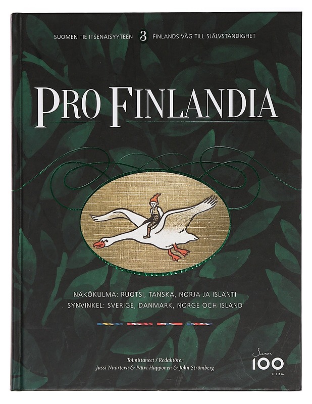 Pro Finlandia : Suomen tie itsenäisyyteen = Finlands väg till självständighet. 3, Näkökulma: Ruotsi, Tanska, Norja ja Islanti = Synvinkel: Sverige, Danmark, Norge och Island - Nuor - Historiakirjat - 10105415926 - 0