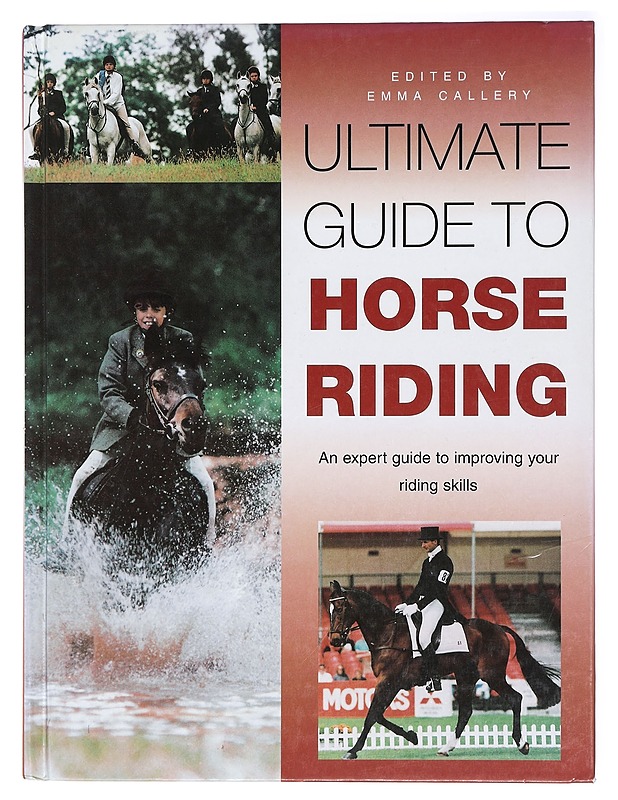 Ultimate Guide to Horse Riding, An expert guide to improving your riding skills - Emma Callery - Tietokirjat ja oppaat - 10105415942 - 0