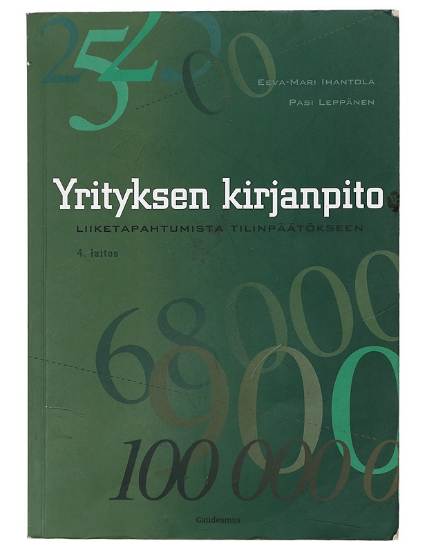 Yrityksen kirjanpito : liiketapahtumista tilinpäätökseen - Ihantola, Eeva-Mari - Tietokirjat ja oppaat - 10105415951 - 0