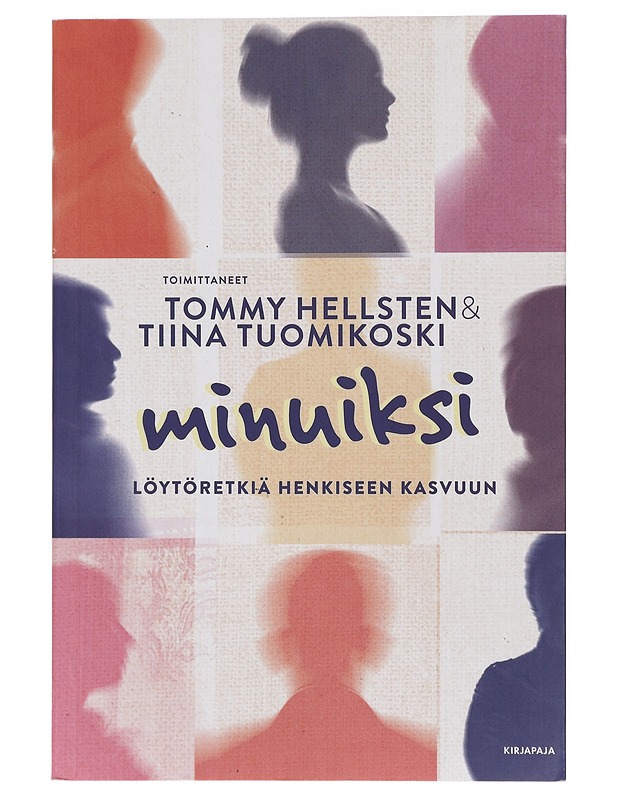 Minuiksi : löytöretkiä henkiseen kasvuun - Hellsten, Tommy - Tietokirjat ja oppaat - 10105416008 - 0