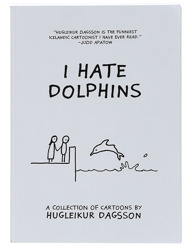 I Hate Dolphins : A collection of cartoons by Hugleikur Dagsson - Sarjakuvat - 10105416065 - 0