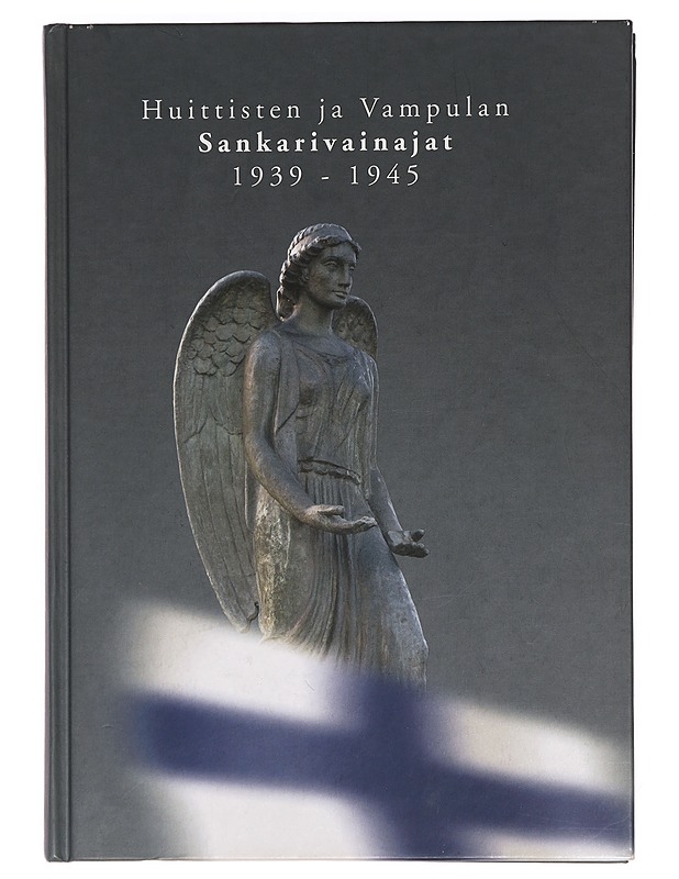 Huittisten ja Vampulan sankarivainajat 1939-1945 - Hakkarainen, Eeva - Elämäkerrat ja muistelmat - 10105416082 - 0