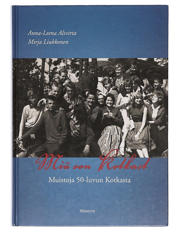 Miä oon Kotkast / muistoja 50-luvun Kotkasta - Alivirta, Anna-Leena - Elämäkerrat ja muistelmat - 10105416086 - 0