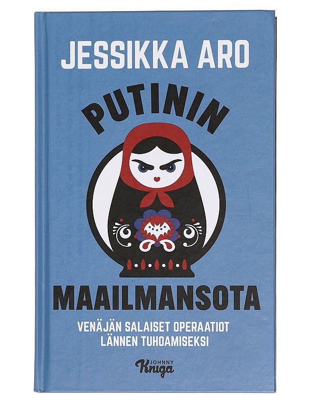 Putinin maailmansota - Jessikka Aro - Tietokirjat ja oppaat - 10105416149 - 0