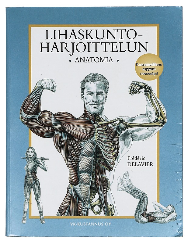 Lihaskuntoharjoittelun anatomia - Frédéric Delavier - Tietokirjat ja oppaat - 10105416158 - 0