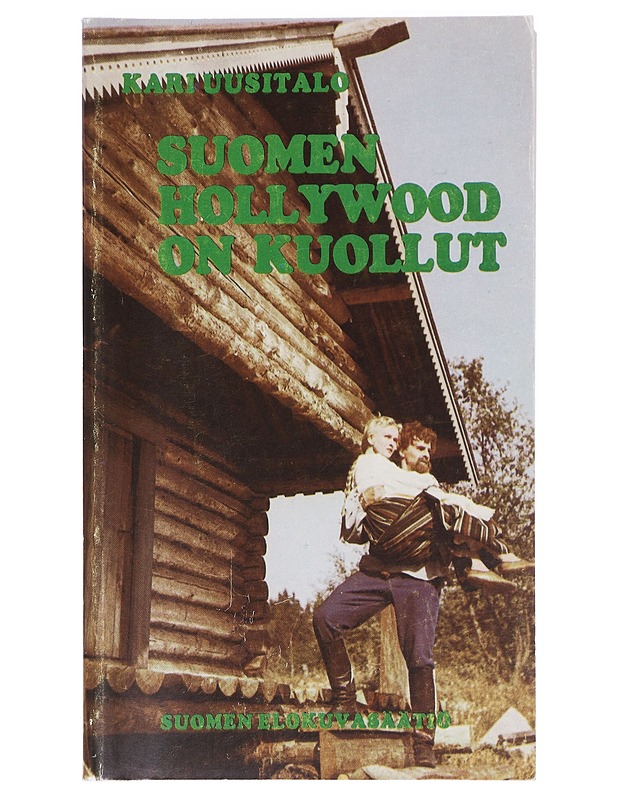 Suomen Hollywood on kuollut : kotimaisen elokuvan ahdinkovuodet 1956-1963 - Kari Uusitalo - Historiakirjat - 10105416181 - 0