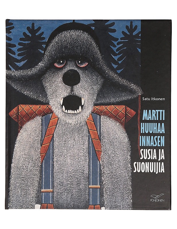 Martti Huuhaa Innasen susia ja suonuijia - Itkonen, Satu - Elämäkerrat ja muistelmat - 10105416192 - 0