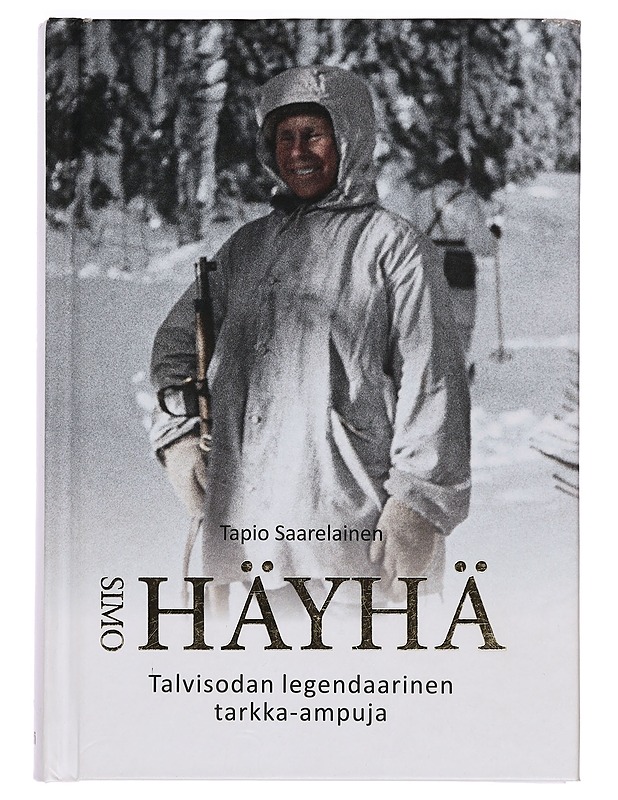 Simo Häyhä : talvisodan legendaarinen tarkka-ampuja - Tapio Saarelainen - Elämäkerrat ja muistelmat - 10105416203 - 0