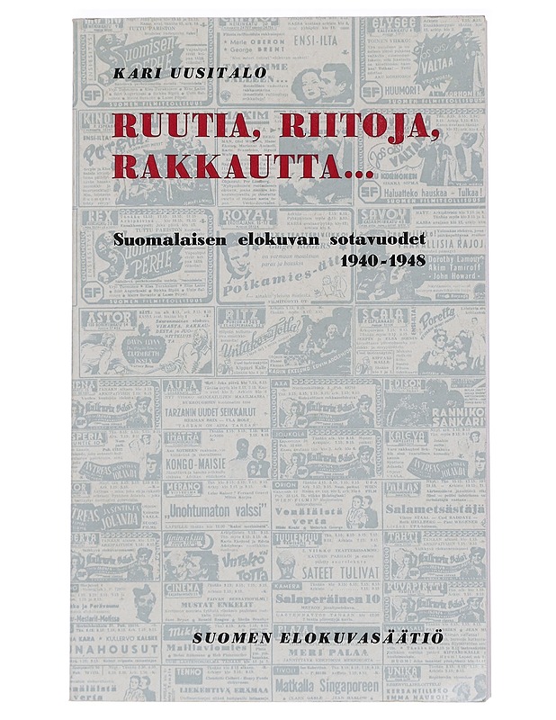 Ruutia, riitoja, rakkautta : suomalaisen elokuvan sotavuodet 1940-1948 - Kari Uusitalo - Historiakirjat - 10105416204 - 0