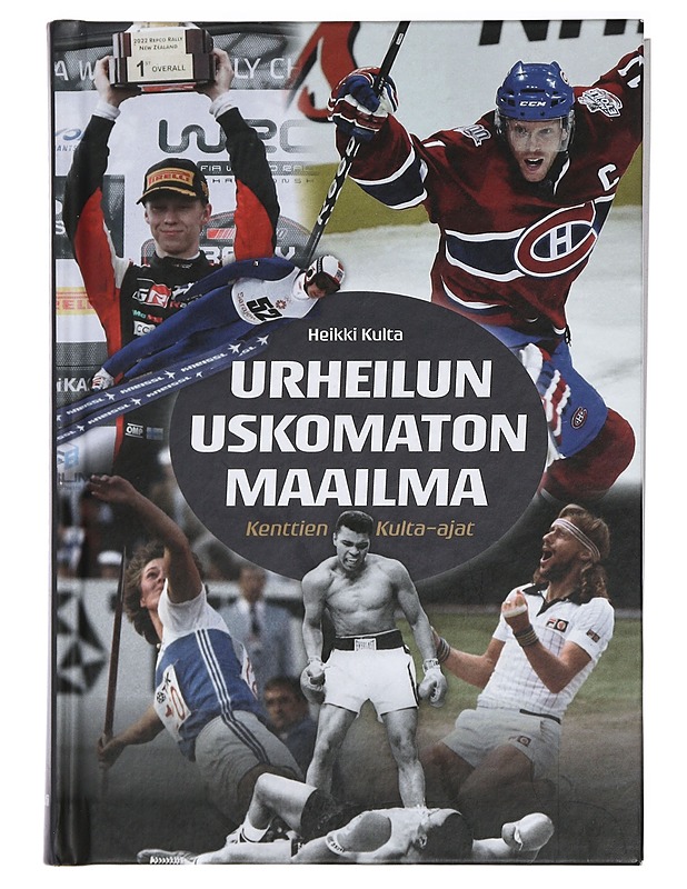 Urheilun uskomaton maailma : kenttien kulta-ajat - Heikki Kulta - Elämäkerrat ja muistelmat - 10105416283 - 0