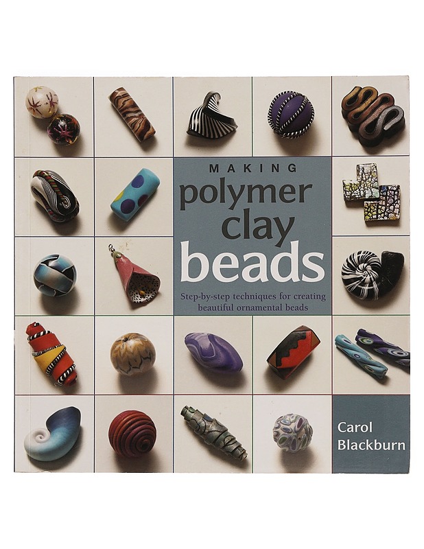 Making polymer clay beads: step-by-step techniques for creating beautiful ornamental beads - Carol Blackburn - Tietokirjat ja oppaat - 10105416289 - 0