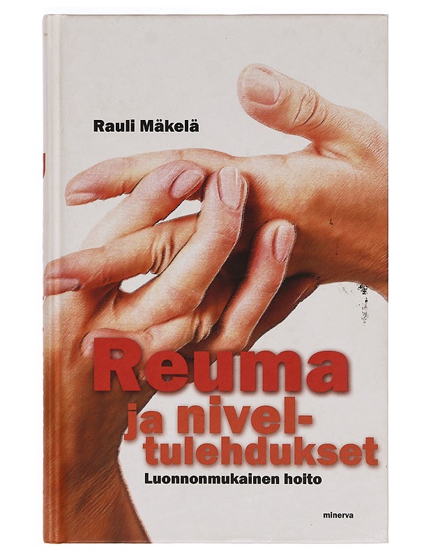 Reuma ja niveltulehdukset : luonnonmukainen hoito - Rauli Mäkelä - Tietokirjat ja oppaat - 10105416297 - 0