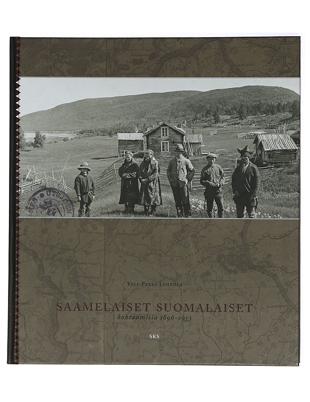 Saamelaiset suomalaiset : kohtaamisia 1896-1953 - Veli-Pekka Lehtola - Historiakirjat - 10105416299 - 0