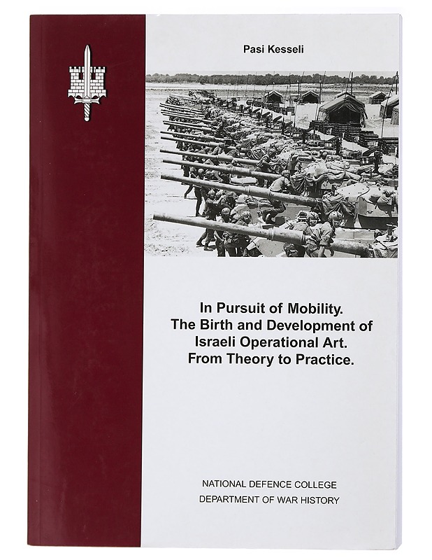 In Pursuit of Mobility. The Birth and Development of Israeli Operational Act. - Pasi Kesseli - Historiakirjat - 10105416335 - 0