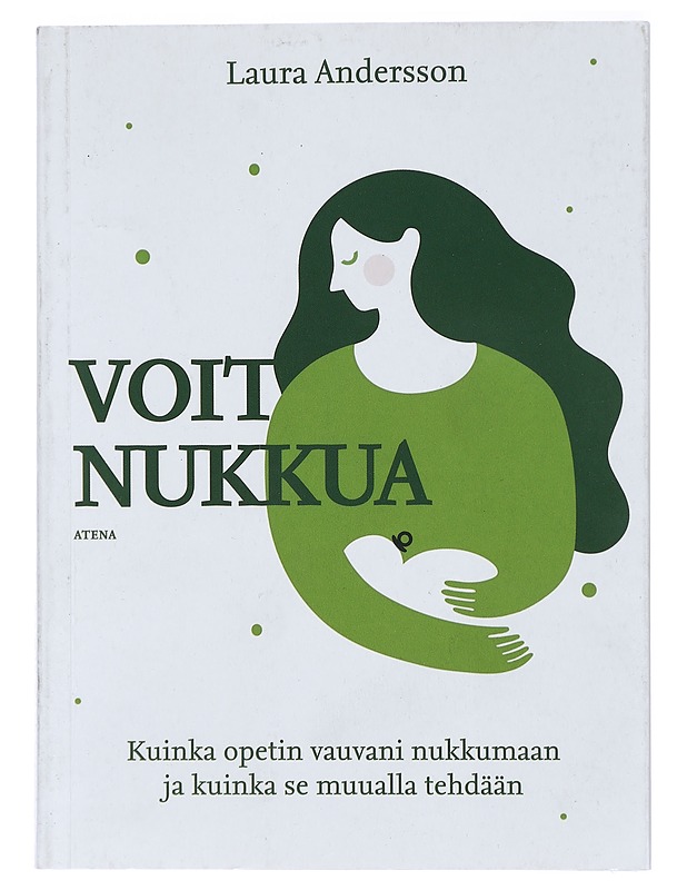 Voit nukkua : kuinka opetin vauvani nukkumaan ja kuinka se muualla tehdään - Laura Andersson - Tietokirjat ja oppaat - 10105416331 - 0