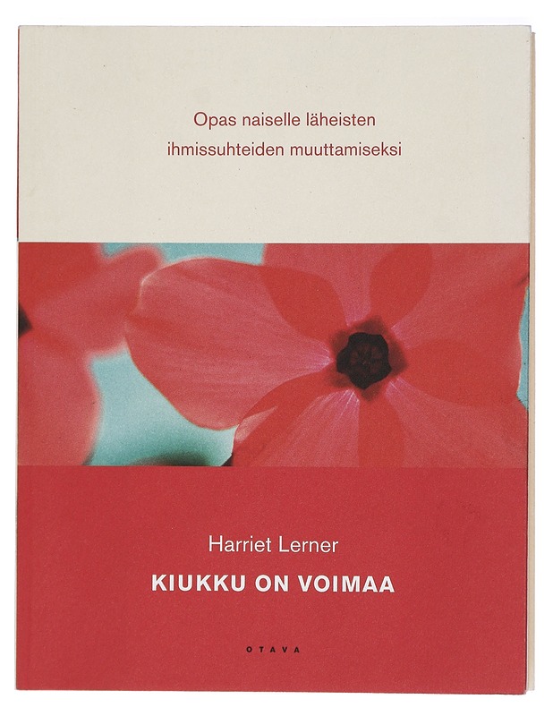 Kiukku on voimaa : opas naiselle läheisten ihmissuhteiden muuttamiseksi - Lerner, Harriet Goldhor - Tietokirjat ja oppaat - 10105416332 - 0