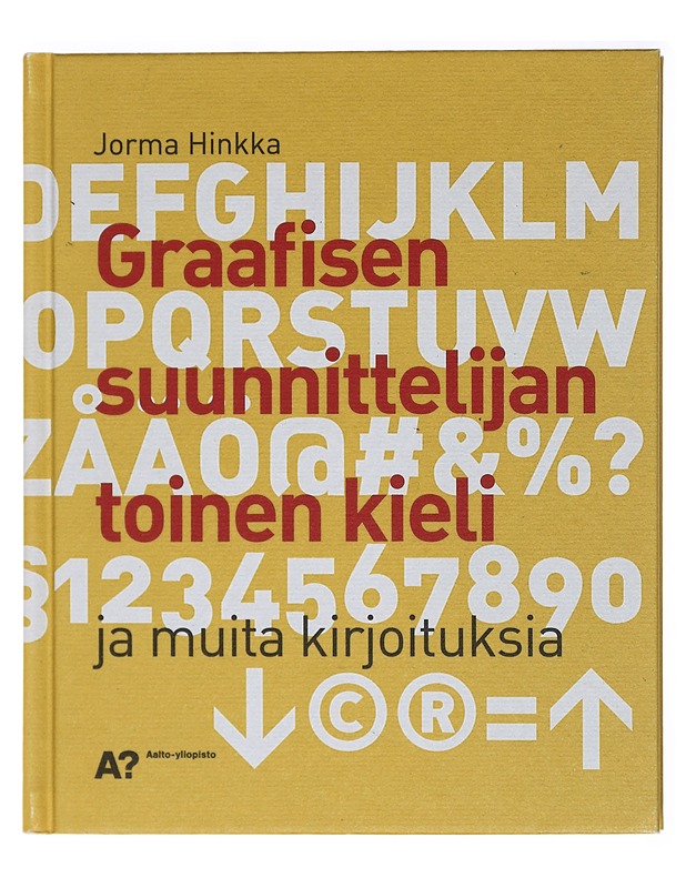 Graafisen suunnittelijan toinen kieli ja muita kirjoituksia -Hinkka, Jorma - Tietokirjat ja oppaat - 10105416359 - 0