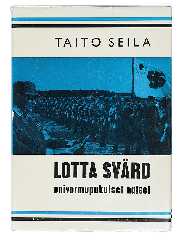 Lotta Svärd, univormupukuiset naiset - Taito Seila - Historiakirjat - 10105416382 - 0