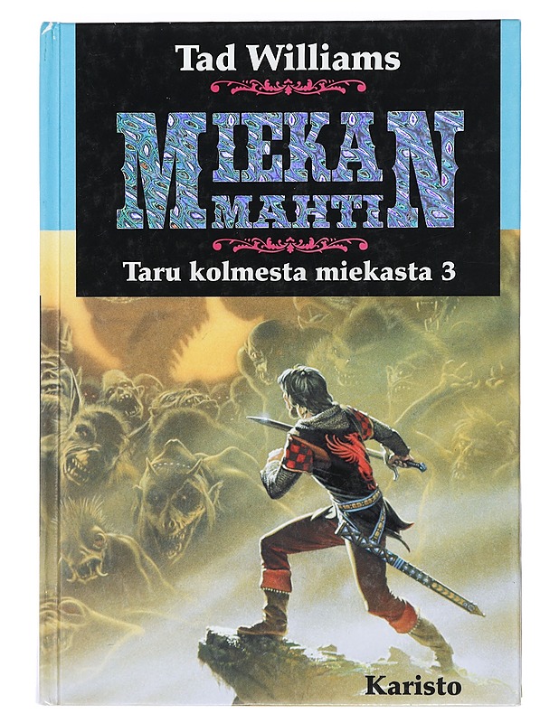 Taru kolmesta miekasta. 3, Miekan mahti - Williams, Tad - Fantasia- ja scifi - 10105416424 - 0
