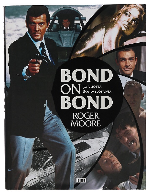Bond on Bond : 50 vuotta Bond-elokuvia - Moore, Roger - Elämäkerrat ja muistelmat - 10105416525 - 0