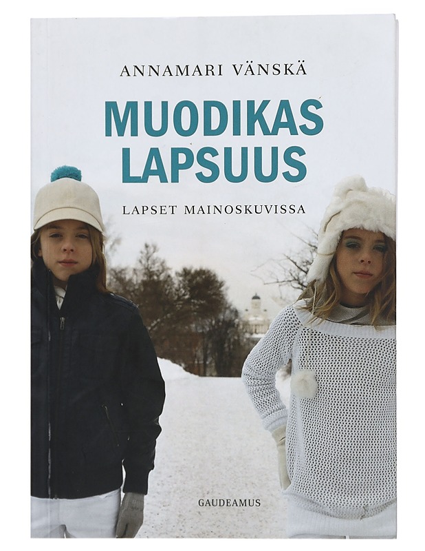 Muodikas lapsuus : lapset mainoskuvissa - Vänskä, Annamari - Tietokirjat - 10105416560 - 0