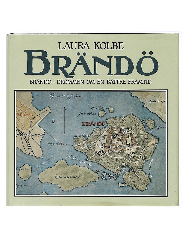 Brändö : Drömmen om en bättre framtid -Kolbe, Laura - Historiakirjat - 10105416570 - 0