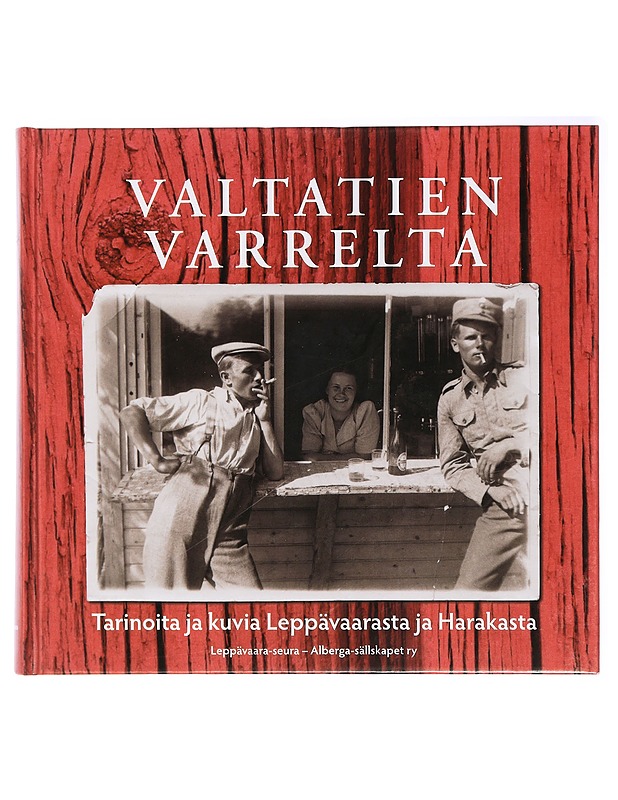 Valtatien varrelta : tarinoita ja kuvia Leppävaarasta ja Harakasta - Ahonen, Raija - Historiakirjat - 10105416581 - 0